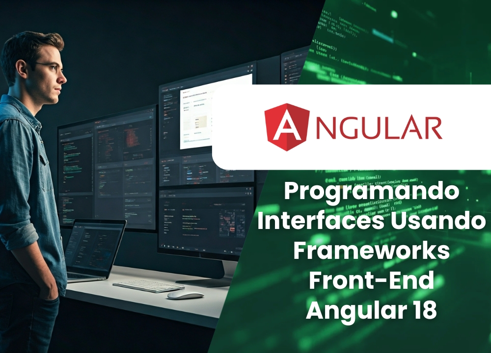 Programando Interfaces Usando Frameworks Front-End Angular 18
